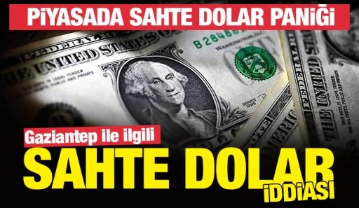 Gaziantep ile ilgili Sahte dolar iddiası