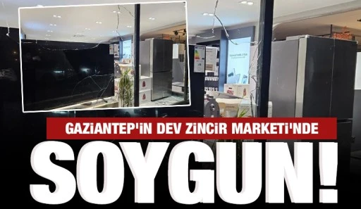 GAZİANTEP'İN DEV ZİNCİR MARKETİ'NDE SOYGUN!