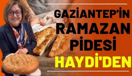 Gaziantep'in Ramazan Pidesi HAYDİ'den
