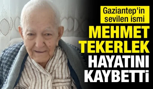 Gaziantep'in sevilen ismi Mehmet Tekerlek hayatını kaybetti