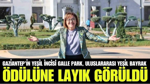 Gaziantep&rsquo;in yeşil incisi Galle park, Uluslararası Yeşil Bayrak &Ouml;d&uuml;l&uuml;ne layık g&ouml;r&uuml;ld&uuml;