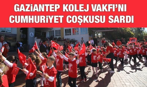 Gaziantep Kolej Vakfı’nı Cumhuriyet Coşkusu Sardı