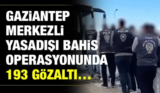 Gaziantep merkezli yasadışı bahis operasyonunda 193 g&ouml;zaltı&hellip;
