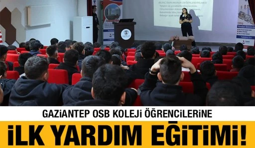 Gaziantep OSB Koleji Öğrencilerine İlk Yardım Eğitimi!