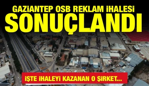 Gaziantep OSB Reklam İhalesi Sonu&ccedil;landı