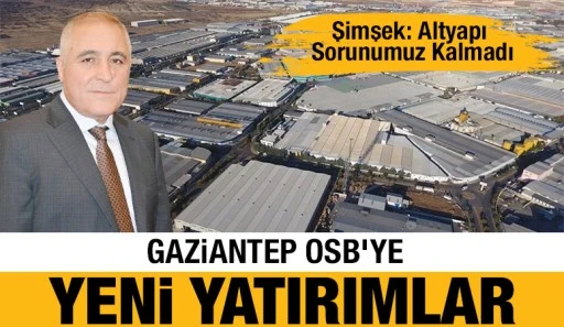 Gaziantep OSB'ye Yeni Yatırımlar 