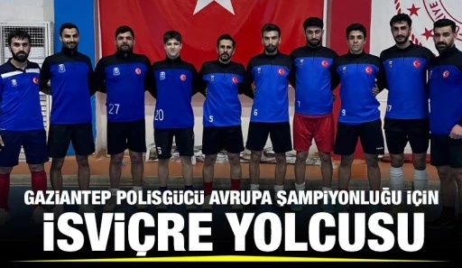 Gaziantep Polisgücü Avrupa Şampiyonluğu İçin İsviçre Yolcusu