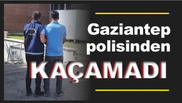 Gaziantep polisinden kaçamadı