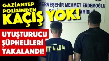 Gaziantep polisinden kaçış yok!  Uyuşturucu şüphelileri yakalandı! 