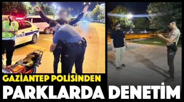 Gaziantep polisinden parklarda denetim