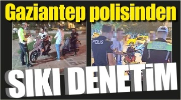 Gaziantep polisinden sıkı denetim