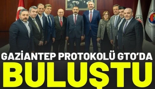 Gaziantep Protokol&uuml; GTO&rsquo;da Buluştu