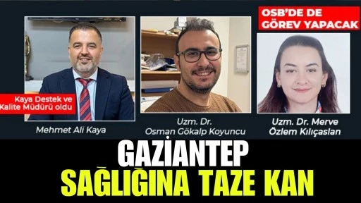 Gaziantep sağlığına yeni kanlar