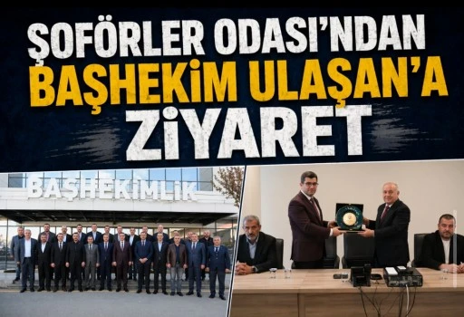Gaziantep Şof&ouml;rler Odası&rsquo;ndan Başhekim Ulaşan&rsquo;a Ziyaret