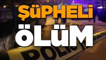 Gaziantep'te şüpheli ölüm! 