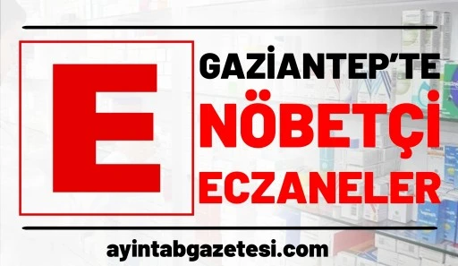 Gaziantep'te 10.02.2026 N&ouml;bet&ccedil;i Eczaneler