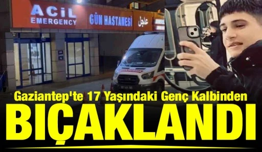 Gaziantep'te 17 Yaşındaki Gen&ccedil; Kalbinden Bı&ccedil;aklandı