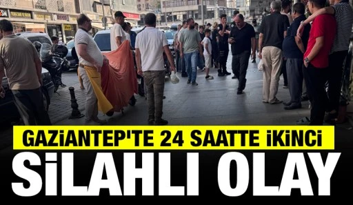 Gaziantep'te 24 Saatte İkinci Silahlı Olay