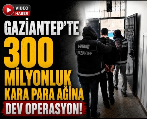Gaziantep&rsquo;te 300 Milyonluk Kara Para Operasyonu: 4 Şirket ve 36 Ş&uuml;pheliye Darbe