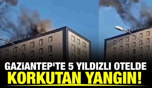 Gaziantep&rsquo;te 5 Yıldızlı Otelde Korkutan Yangın! 