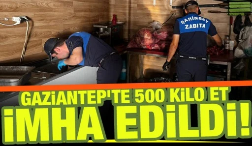 GAZİANTEP’TE 500 KİLO ET İMHA EDİLDİ!