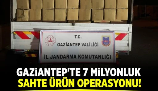 Gaziantep'te 7 milyonluk sahte ürün operasyonu!