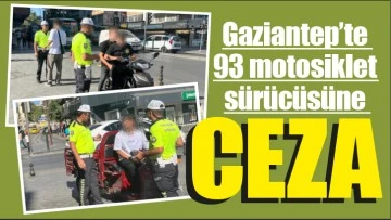 Gaziantep’te 93 motosiklet sürücüsüne CEZA