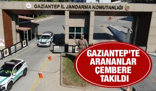Gaziantep'te arananlar çembere takıldı