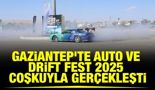 GAZİANTEP&rsquo;TE AUTO VE DRİFT FEST 2025 COŞKUYLA GER&Ccedil;EKLEŞTİ