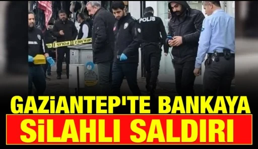 Gaziantep&rsquo;te Bankaya Silahlı Saldırı