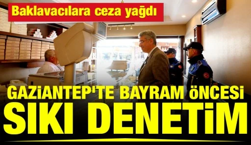 Gaziantep&rsquo;te Bayram &Ouml;ncesi Sıkı Denetim