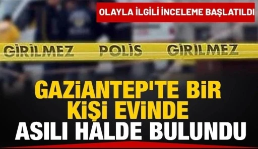 Gaziantep&rsquo;te Bir Kişi Evinde Asılı Halde Bulundu