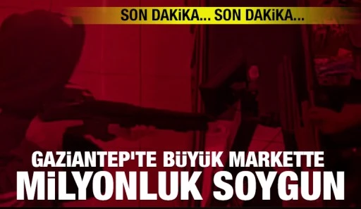 Gaziantep’te Büyük Markette Milyonluk Soygun