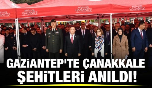 Gaziantep'te Çanakkale şehitleri anıldı!