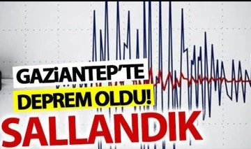 Gaziantep'te deprem oldu 