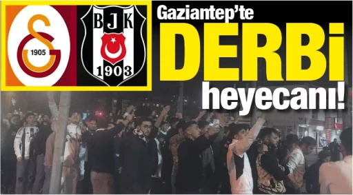Gaziantep’te derbi heyecanı! 