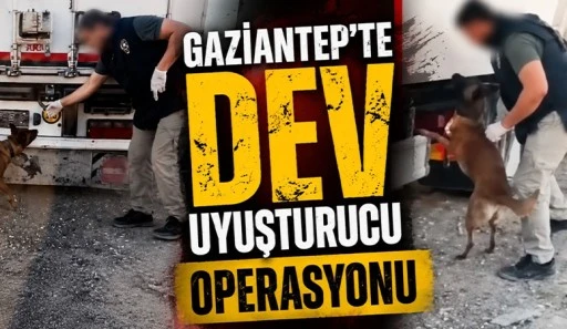 Gaziantep'te Dev Uyuşturucu Operasyonu
