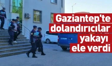 Gaziantep'te dolandırıcılar yakayı ele verdi