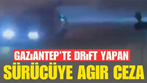 Gaziantep&rsquo;te drift yapan s&uuml;r&uuml;c&uuml;ye ağır ceza: Ara&ccedil; 60 g&uuml;n trafikten men edildi