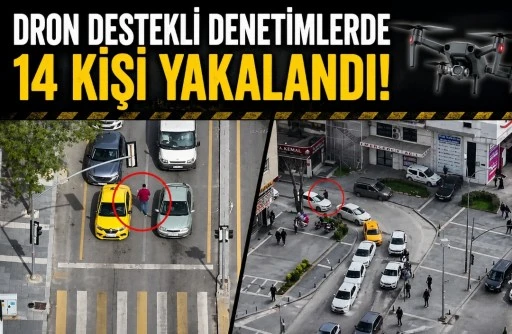 Gaziantep&rsquo;te Dron Destekli Denetim: 14 Kişi Yakalandı