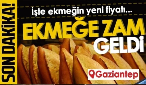 GAZİANTEP'TE EKMEĞE ZAM GELDİ