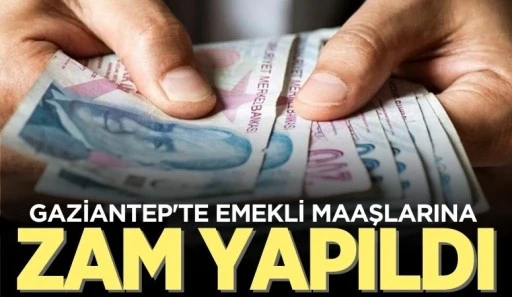 Gaziantep'te Emekli Maaşlarına Zam! 