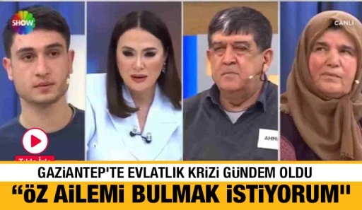 Gaziantep&rsquo;te Evlatlık Krizi G&uuml;ndem Oldu: &ldquo;&Ouml;z Ailemi Bulmak İstiyorum&rdquo;