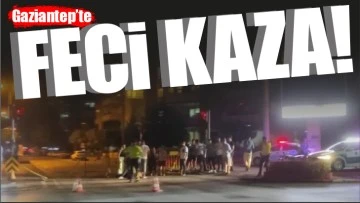 Gaziantep'te feci kaza! 