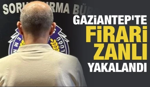 Gaziantep&rsquo;te Firari Zanlı Yakalandı