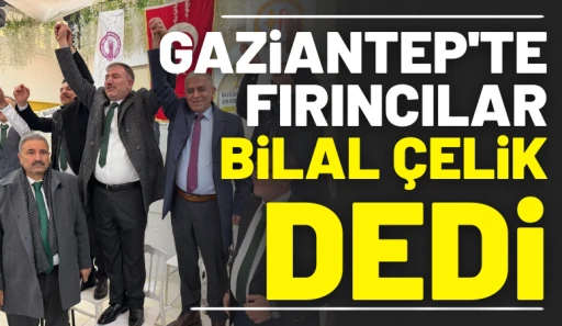 Gaziantep&rsquo;te Fırıncılar Bilal &Ccedil;elik Dedi