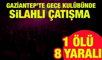 Gaziantep'te gece kulübünde silahlı çatışma 