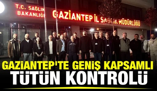 Gaziantep&rsquo;te Geniş Kapsamlı T&uuml;t&uuml;n Kontrol&uuml;