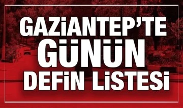 Gaziantep'te Günün Defin Listesi açıklandı