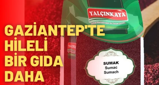 Gaziantep'te hileli bir gıda daha 